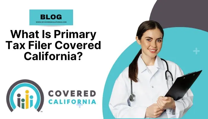 What Is Primary Tax Filer Covered California?
